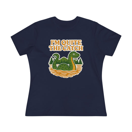 I'm Quite the Catch Loch Ness Monster Women's Tee