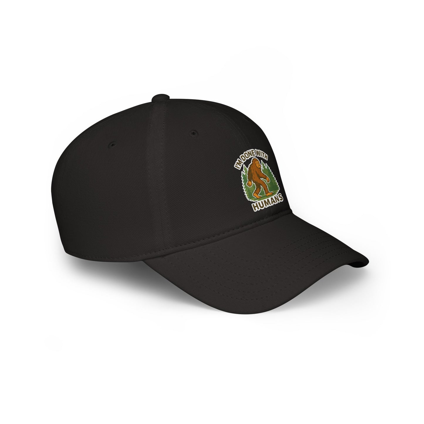Low Profile Cap — "I'm Done With Humans" Sasquatch Hat