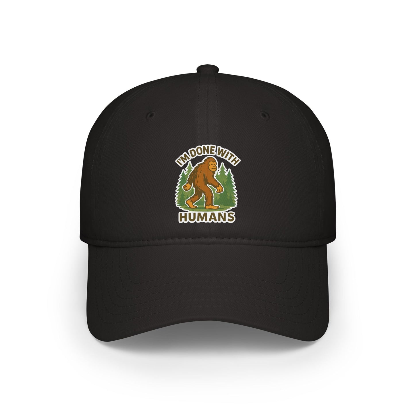 Low Profile Cap — "I'm Done With Humans" Sasquatch Hat