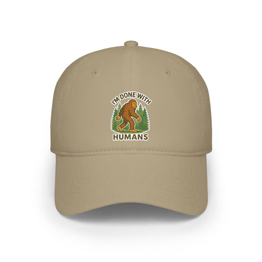 Low Profile Cap — "I'm Done With Humans" Sasquatch Hat