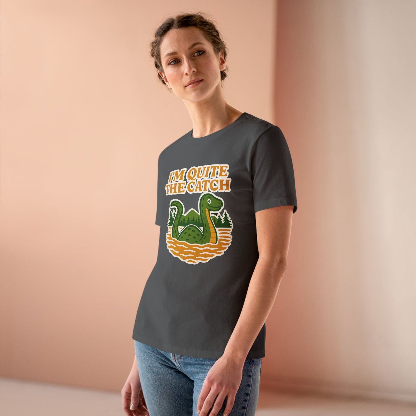 I'm Quite the Catch Loch Ness Monster Women's Tee