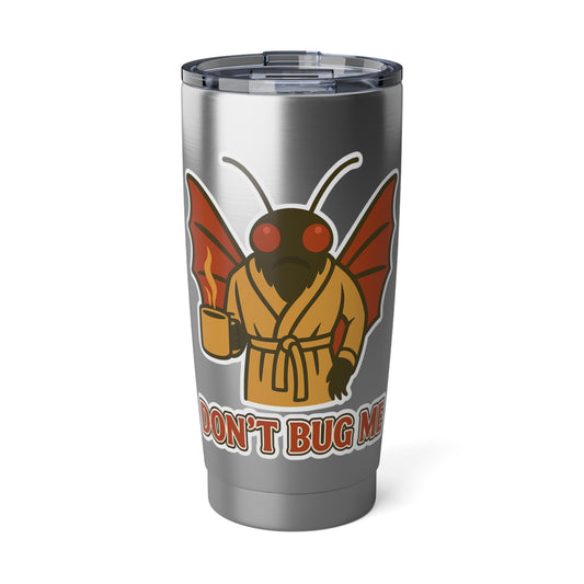 Don’t Bug Me Moth 20oz Tumbler – Funny Morning Coffee Travel Mug