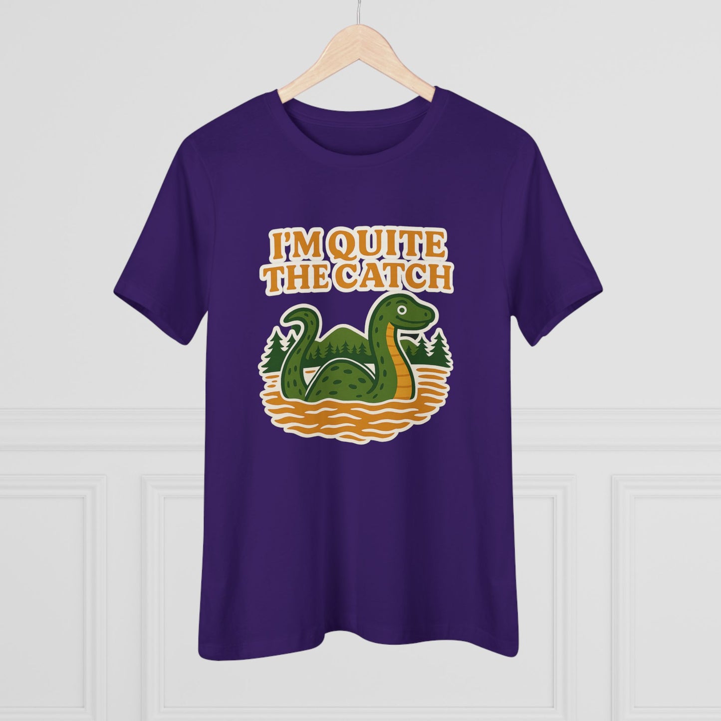 I'm Quite the Catch Loch Ness Monster Women's Tee