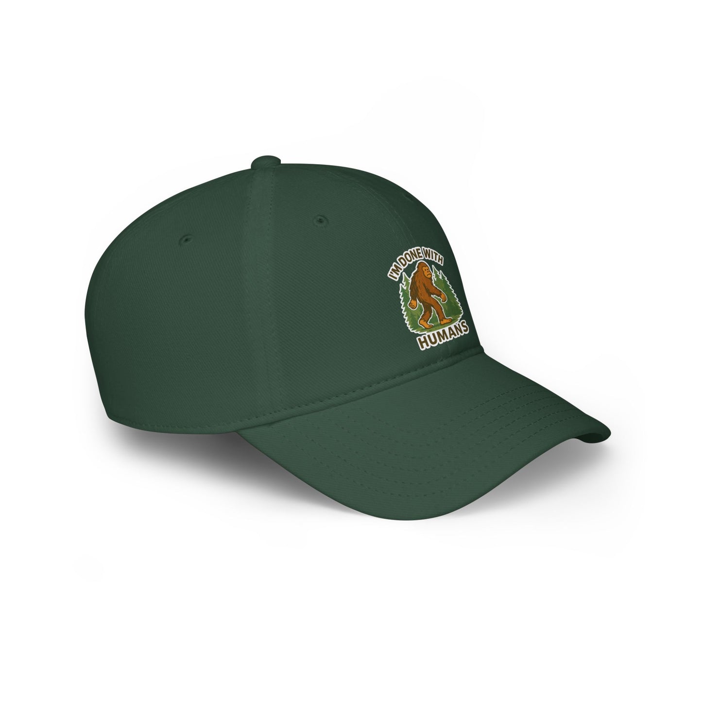Low Profile Cap — "I'm Done With Humans" Sasquatch Hat