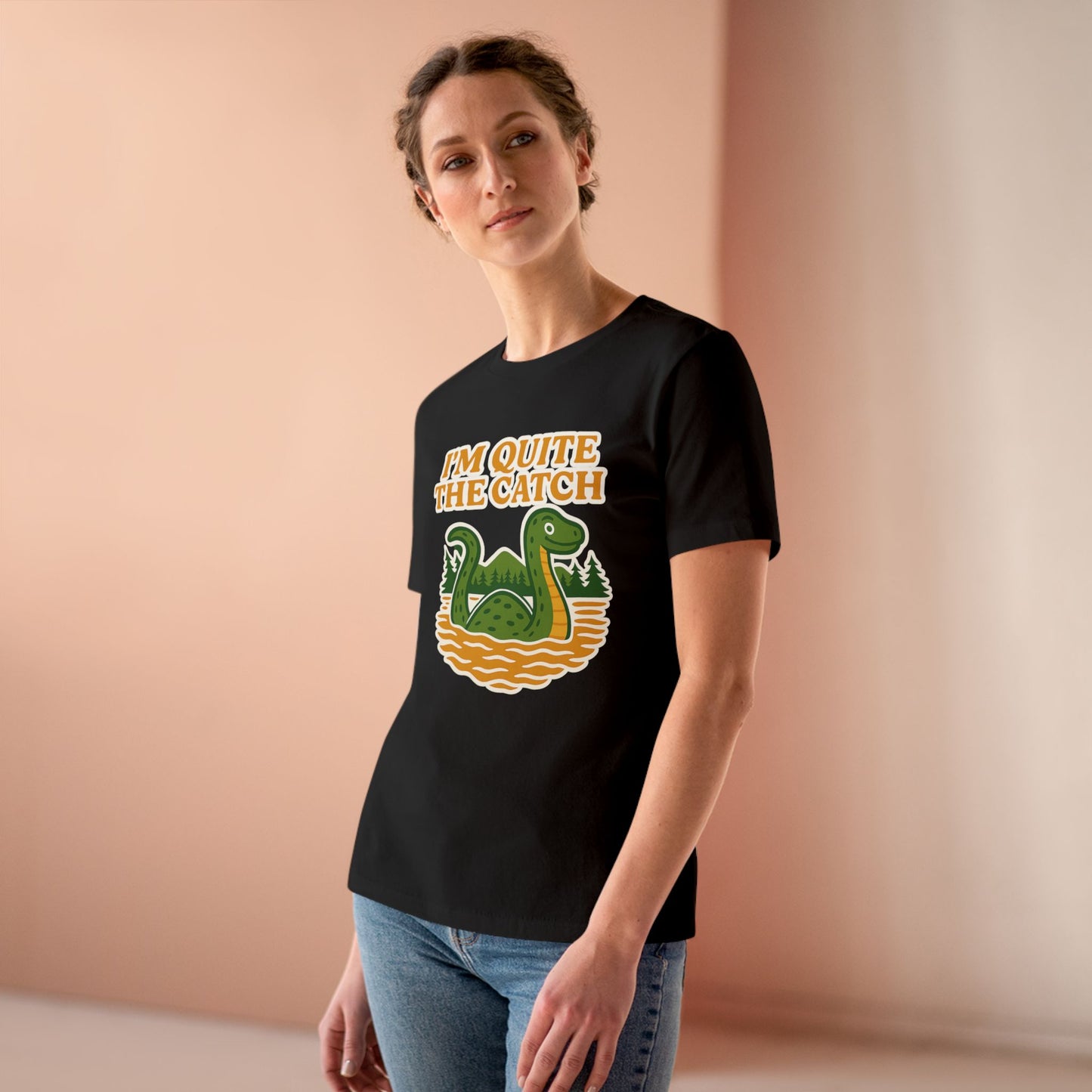 I'm Quite the Catch Loch Ness Monster Women's Tee