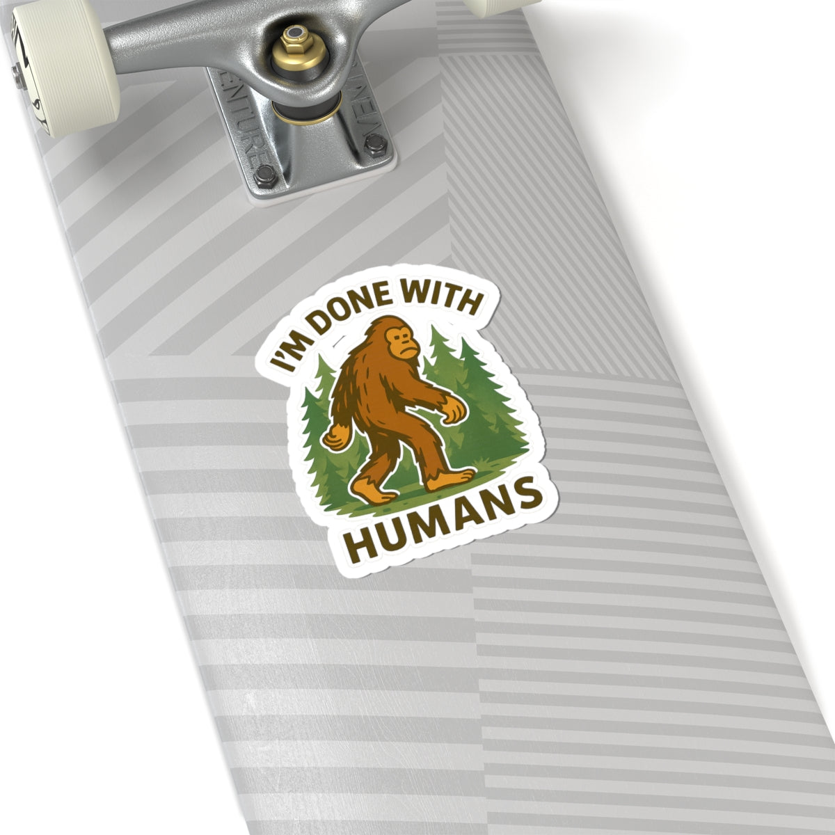 I'm Done With Humans Sasquatch Sticker — Funny Bigfoot Vinyl Kiss-Cut