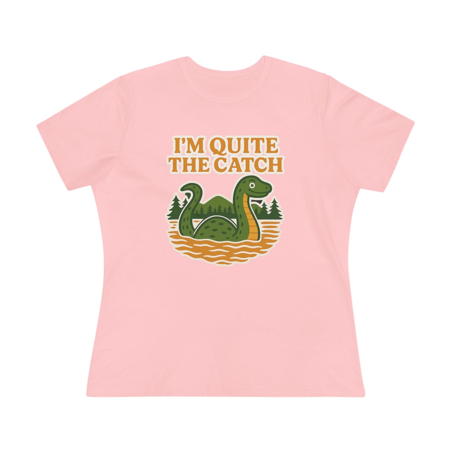 I'm Quite the Catch Loch Ness Monster Women's Tee