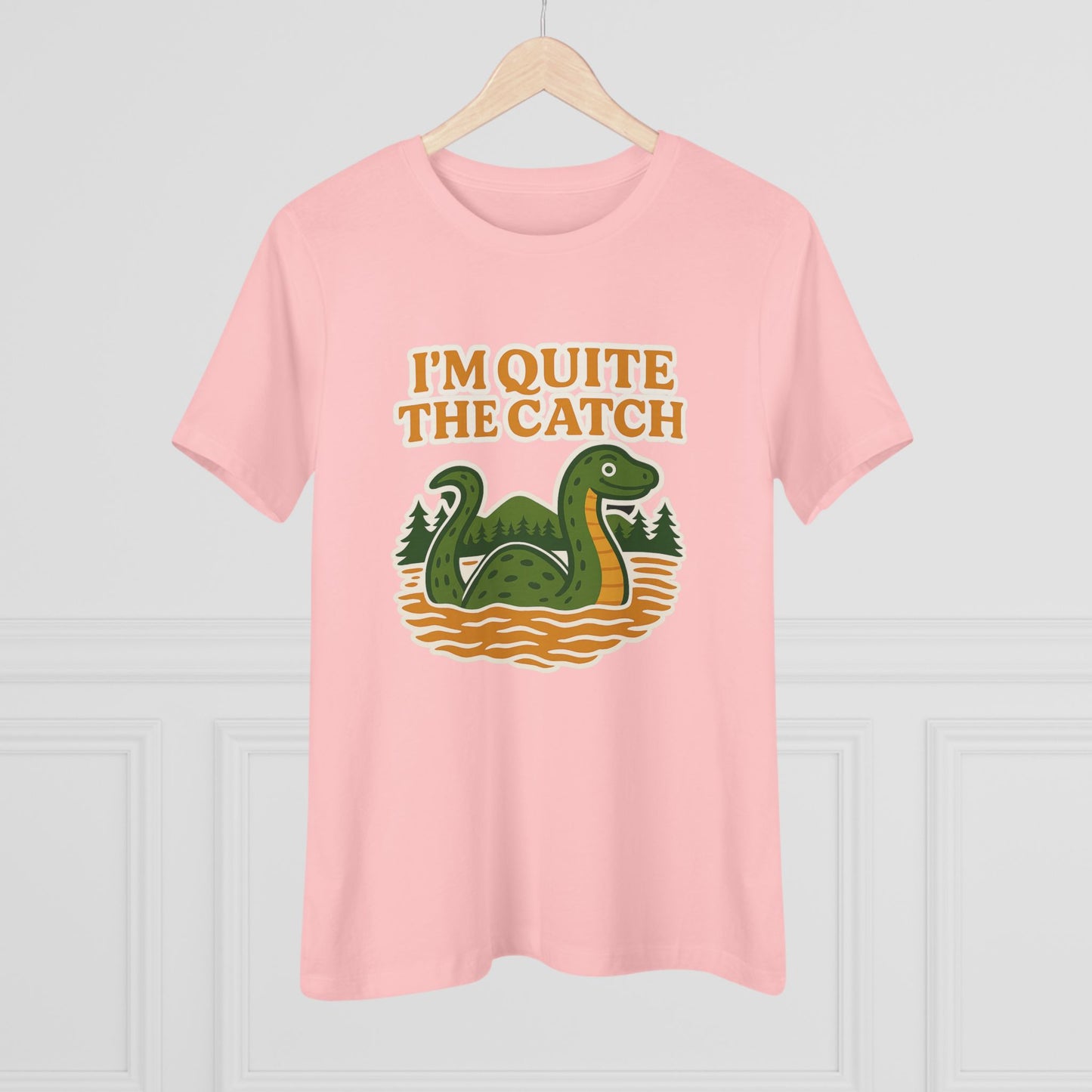 I'm Quite the Catch Loch Ness Monster Women's Tee
