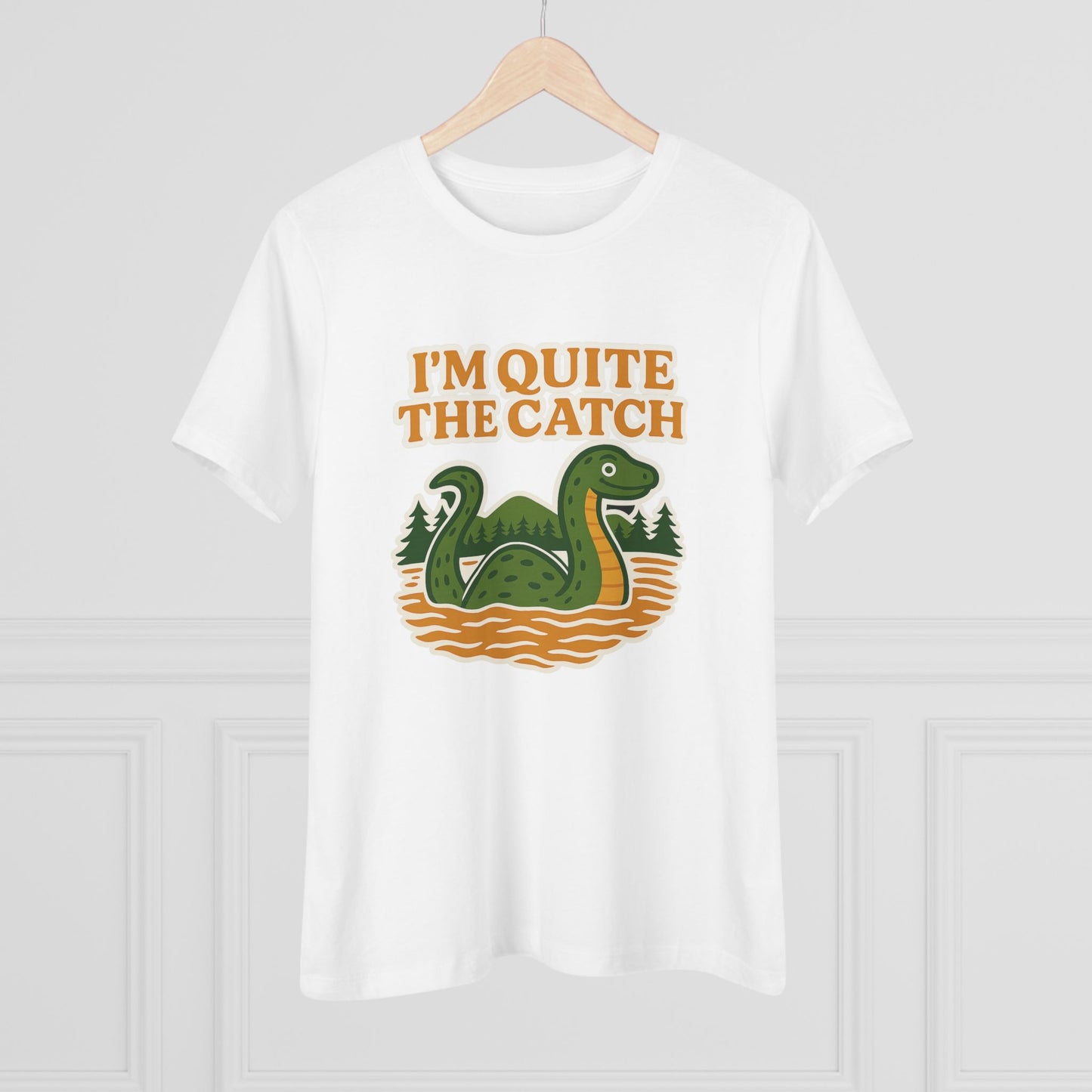 I'm Quite the Catch Loch Ness Monster Women's Tee
